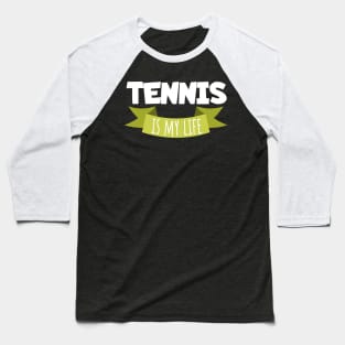 Tennis is my life Baseball T-Shirt